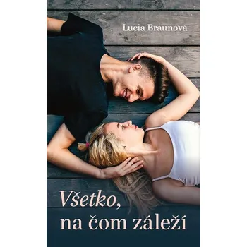 Kniha Všetko, na čom záleží - Lucia Braunová (E-Kniha)