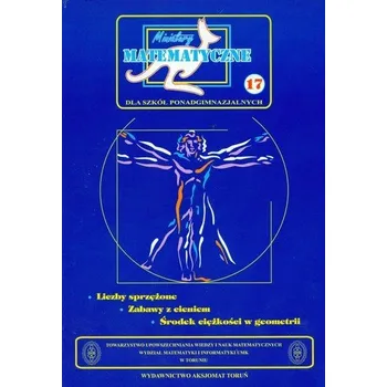 Matematika Miniatury matematyczne17 Liczby sprzężone - Bobiński Zbigniew, Mentzen Mieczysław K., Nodzyński Piotr, Świątek Adela, Uscki Mirosław
