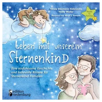 Pohádka Leben mit unserem Sternenkind - Eine einfühlsame Geschichte und liebevolle Rituale für Sternenkind-Familien - Baumann-Kolonovics, Nicole