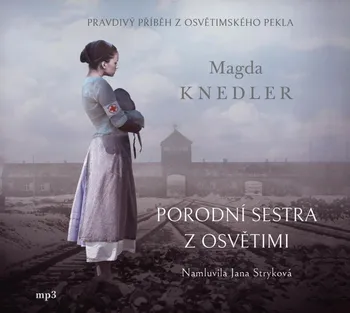 Porodní sestra z Osvětimi - Magda Knedler (čte Jana Stryková) [CDmp3]
