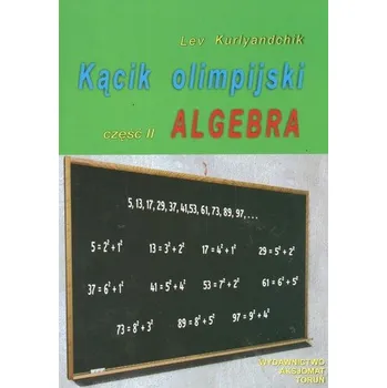Matematika Kącik olimpijski Część 2 Algebra - Kurlyandchik Lev