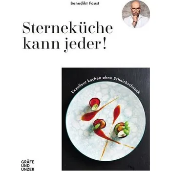 Sterneküche kann jeder! - Faust, Benedikt