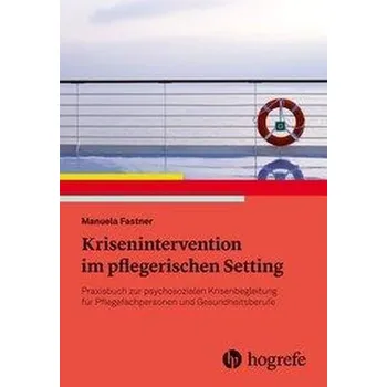 Pflegerische Krisenintervention - Fastner, Manuela