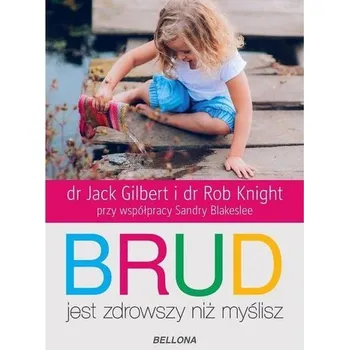 Brud jest zdrowszy niż myślisz - Jack Gilbert, Rob Knight