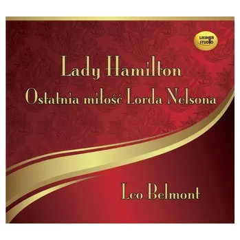 Literární biografie Lady Hamilton - Ostatnia miłość Lorda Nelsona - Leo Belmont