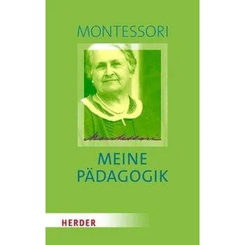 Meine Pädagogik - Maria Montessori