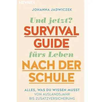 Und jetzt? Der Survival-Guide fürs Leben nach der Schule - Jadwiczek, Johanna