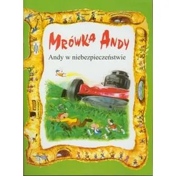 Pohádka Mrówka Andy/Andy w niebezpieczeństwie