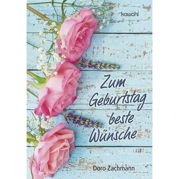 Zum Geburtstag beste Wünsche - Zachmann, Doro