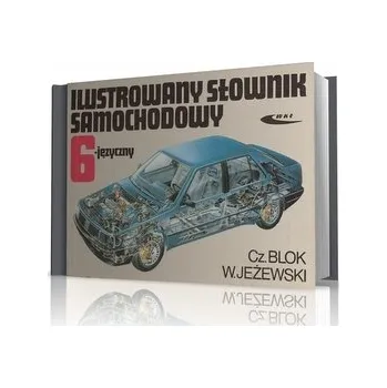 Ilustrowany słownik samochodowy 6-języczny - Wiesław Jeżewski, Czesław Blok