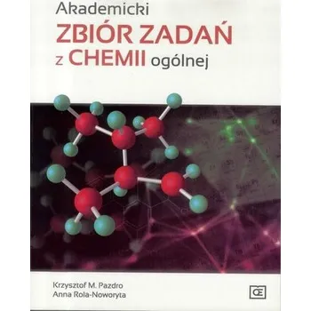 Příroda Akademicki zbiór zadań z chemii ogólnej - Pazdro Krzysztof M., Rola-Noworyta Anna