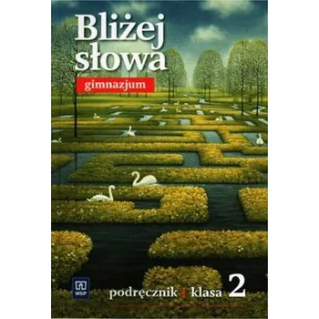 Český jazyk Bliżej słowa. Klasa 2, Gimnazjum. Język polski. Podręcznik - Ewa Horwath, Grażyna Kiełb