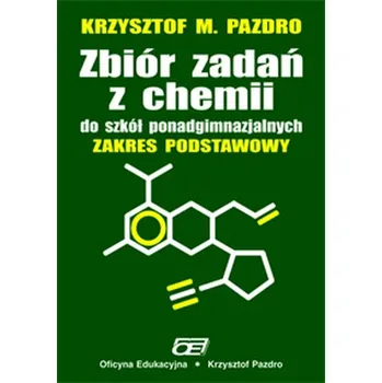 Zbiór zadań z chemii. Szkoły ponadgimnazjalne. Chemia. Zakres podstawowy - Krzysztof M. Pazdro