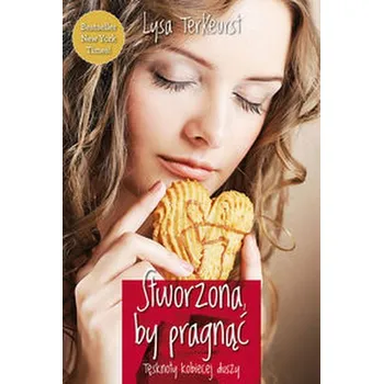 Stworzona, by pragnąć - TerKeurst Lysa