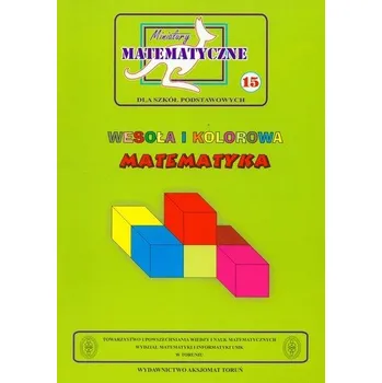 Matematika Miniatury matematyczne 15 Wesoła i kolorowa matematyka - Bobiński Zbigniew, Mentzen Mieczysław K., Nodzyński Piotr, Świątek Adela
