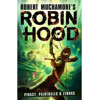 Robin Hood 2: Piracy, Paintballs & Zebras - Robert Muchamore