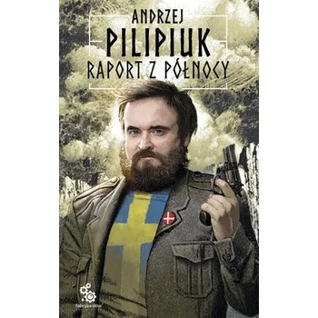 Cestování Raport z Północy - Andrzej Pilipiuk