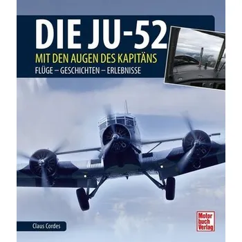 Die Ju-52 - mit den Augen des Kapitäns - Cordes, Claus