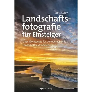 Landschaftsfotografie für Einsteiger - Scott Kelby
