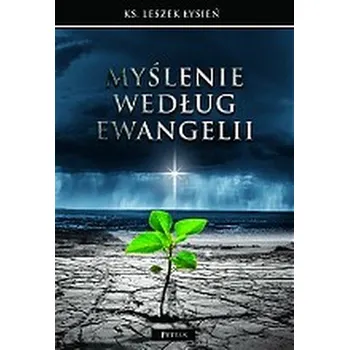 MYŚLENIE WEDŁUG EWANGELII - LESZEK ŁYSIEŃ