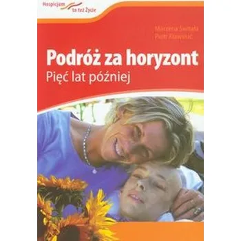 Podróż za horyzont Pięć lat później - Świtała Marzena, Kławsiuć Piotr
