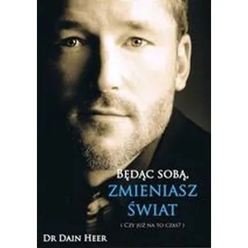 Będąc sobą zmieniasz świat - Dain Heer