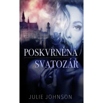 Poskvrněná svatozář - Julie Johnson (2021, pevná)