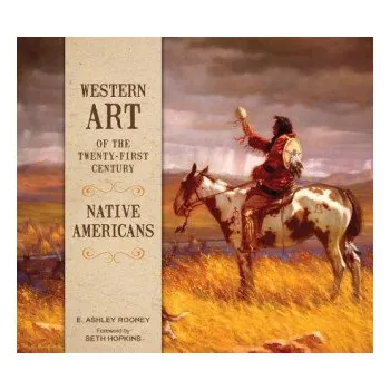 Umění Western Art of the Twenty-First Century: Native Americans – E. ASHLEY ROONEY (EN)