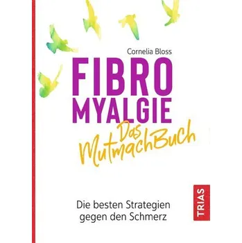 Fibromyalgie - Das Mutmach-Buch - Bloss, Cornelia