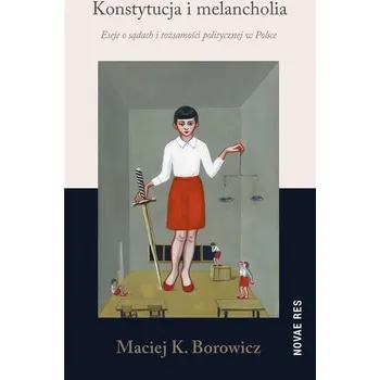 Konstytucja i melancholia - Maciej Konrad Borowicz