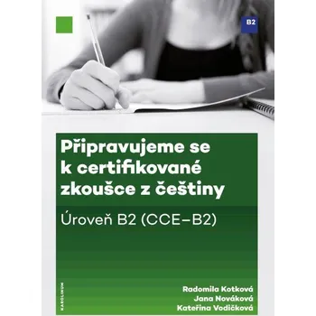 Kniha Připravujeme se k certifikované zkoušce z češtiny: Úroveň B2 - Radomila Kotková a kol. (2016) [E-kniha]