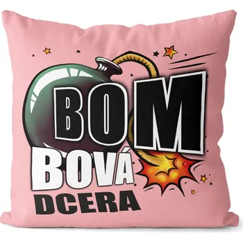 Dekorativní polštářek Polštářek Bombová dcera (Velikost: 40 x 40 cm)