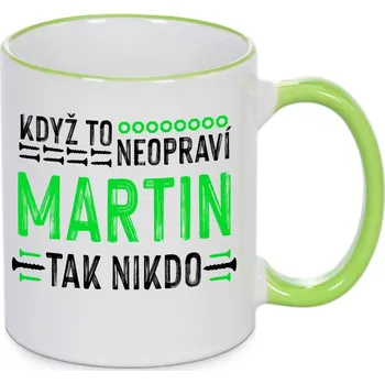 Hrnek - Když to neopraví Martin, tak nikdo Barva: Zelená