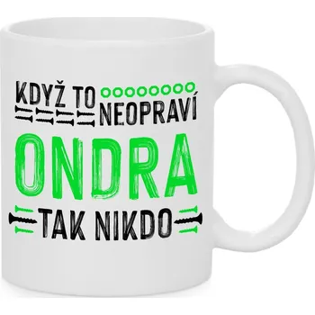 Hrnek - Když to neopraví Ondra, tak nikdo Barva: Bílá