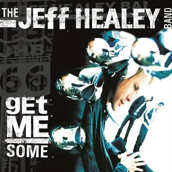 Zahraniční hudba Jeff Healey Band - Get Me Some (CD, 0213177EMX)
