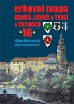 Erbovní mapa hradů, zámků a tvrzí v Čechách 16 - Milan Mysliveček (2021, pevná)