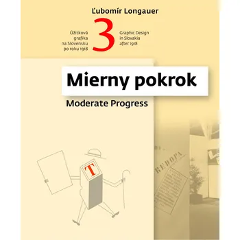Populárně naučná literatura pro dospělé Úžitková grafika na Slovensku po roku 1918 3.časť / Graphic Design in Slovakia after 1918 – Ľubomír Longauer