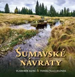 Šumavské návraty - Vladimír Kunc, Toník…