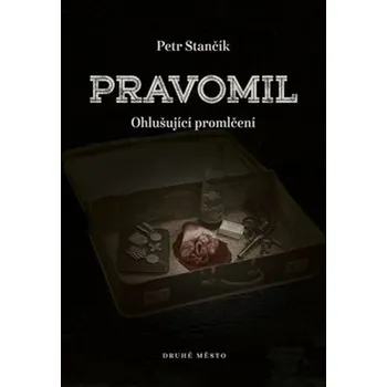 Pravomil: Ohlušující promlčení - Petr Stančík (2021, pevná)