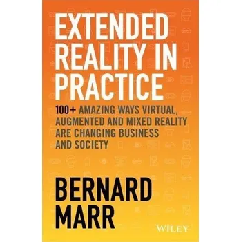 Extended Reality in Practice - Marr, Bernard
