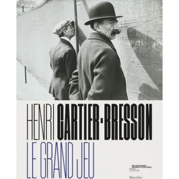 Umění Henri Cartier-Bresson: Le Grand Jeu – HEN CARTIER-BRESSON (EN)