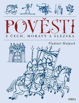 Pověsti z Čech, Moravy a Slezska - Vladimír Hulpach (2021, pevná)
