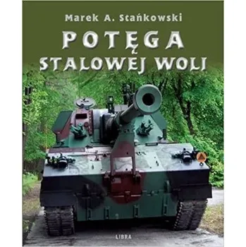 Cestování Potęga stalowej woli - Marek A. Stańkowski