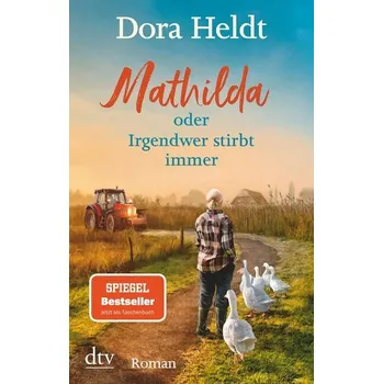Mathilda oder Irgendwer stirbt immer - Dora Heldt