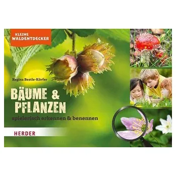 Kleine Waldentdecker: Bäume & Pflanzen - Bestle-Körfer, Regina