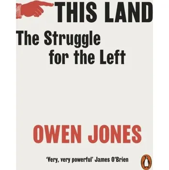 Učebnice This Land - Jones, Owen [EN] (2021, Brožovaná, Penguin Books Ltd (UK))