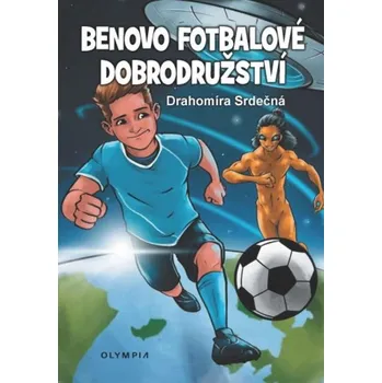 Bystrá hlava Benovo fotbalové dobrodružství / Ben´s football adventures - Drahomíra Srdečná - 978-80-7376-610-8