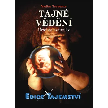 Tajné vědění: Úvod do ezoteriky - Vadim…