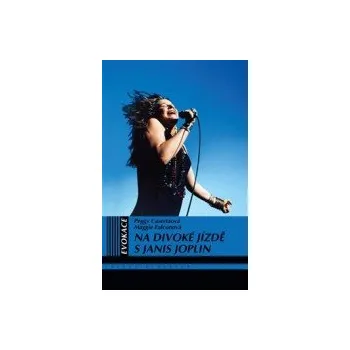 Na divoké jízdě s Janis Joplin / Casertová Peggy - Joplin Janis [KNI]