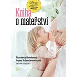 Kniha o mateřství - Markéta Behinová,…